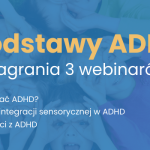 Pakiet 3 webinarów „Podstawy ADHD” oferta
