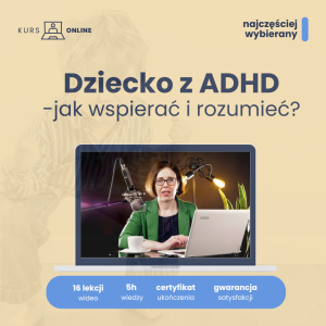 Dziecko z ADHD – jak wspierać i rozumieć?
