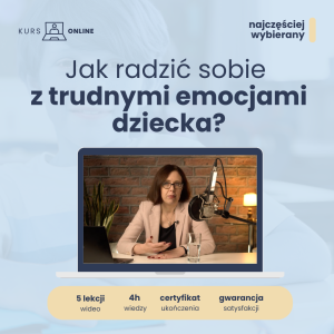 Jak radzić sobie z trudnymi emocjami dziecka?