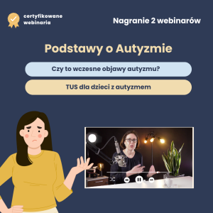 Pakiet 2 webinarów "Podstawy o autyzmie"