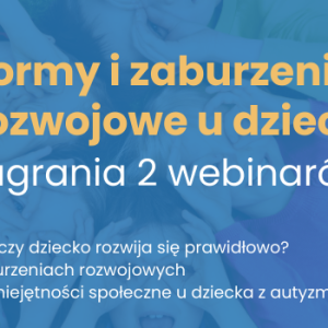 Pakiet 2 webinarów - Normy i zaburzenia rozwojowe u dzieci oferta