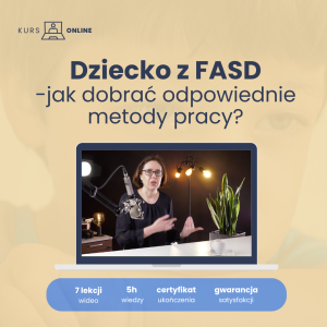 Dziecko z FASD - jak dobrać odpowiednie metody pracy?