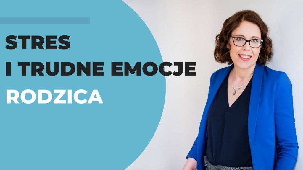 Stres i trudne emocje rodzica